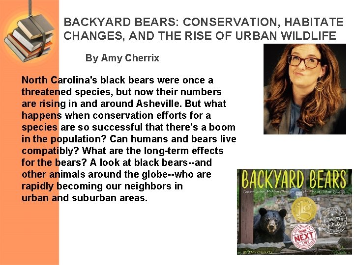 BACKYARD BEARS: CONSERVATION, HABITATE CHANGES, AND THE RISE OF URBAN WILDLIFE By Amy Cherrix