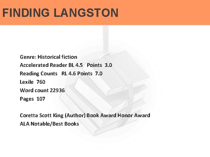 FINDING LANGSTON Genre: Historical fiction Accelerated Reader BL 4. 5 Points 3. 0 Reading