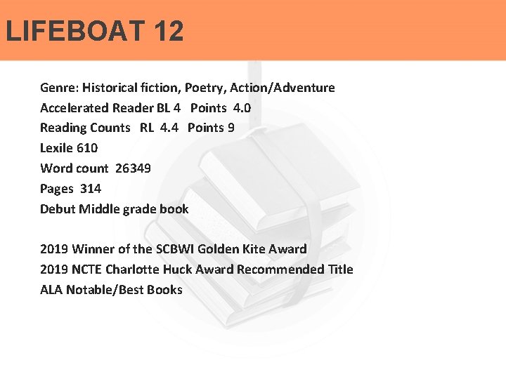 LIFEBOAT 12 Genre: Historical fiction, Poetry, Action/Adventure Accelerated Reader BL 4 Points 4. 0