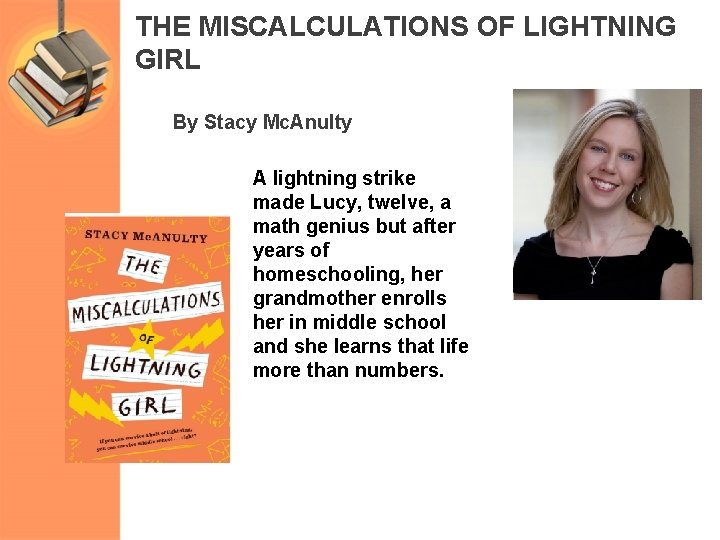 THE MISCALCULATIONS OF LIGHTNING GIRL By Stacy Mc. Anulty A lightning strike made Lucy,