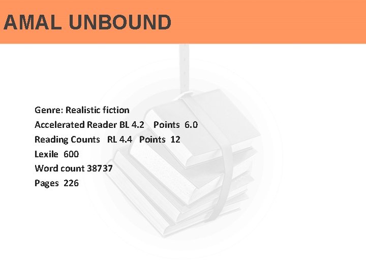 AMAL UNBOUND Genre: Realistic fiction Accelerated Reader BL 4. 2 Points 6. 0 Reading