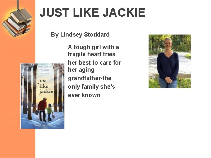 JUST LIKE JACKIE By Lindsey Stoddard A tough girl with a fragile heart tries