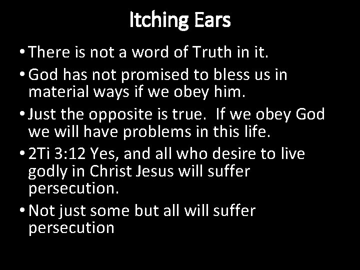 Itching Ears • There is not a word of Truth in it. • God