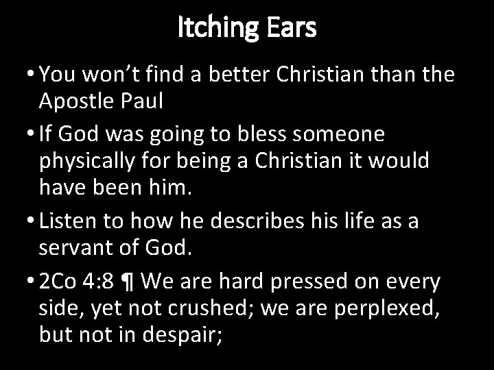 Itching Ears • You won’t find a better Christian the Apostle Paul • If