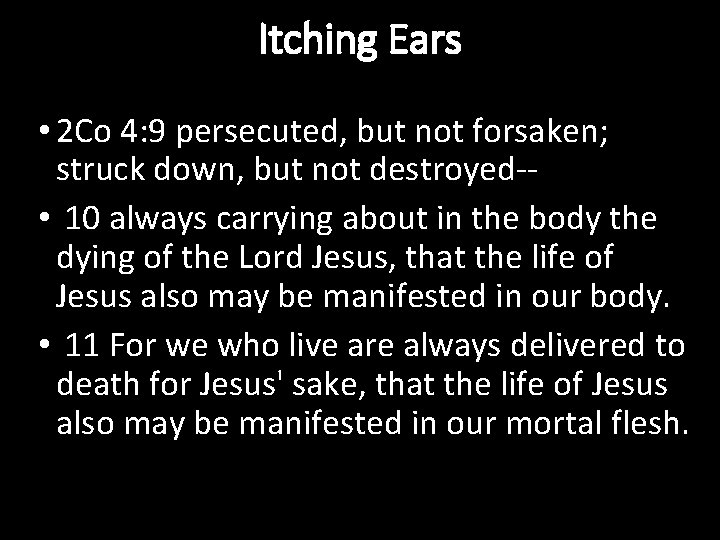 Itching Ears • 2 Co 4: 9 persecuted, but not forsaken; struck down, but
