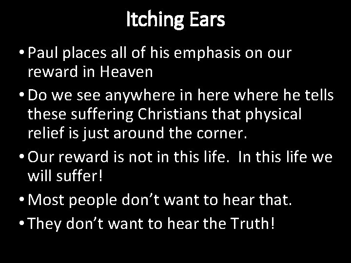 Itching Ears • Paul places all of his emphasis on our reward in Heaven