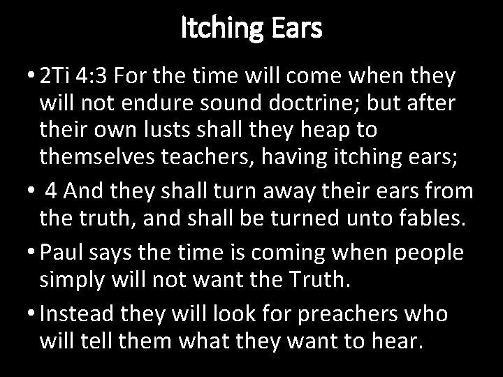 Itching Ears • 2 Ti 4: 3 For the time will come when they