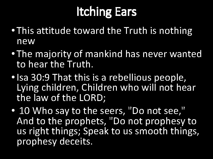 Itching Ears • This attitude toward the Truth is nothing new • The majority