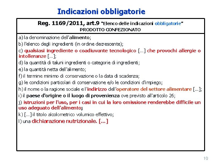 Indicazioni obbligatorie Reg. 1169/2011, art. 9 “Elenco delle indicazioni obbligatorie” PRODOTTO CONFEZIONATO a) la