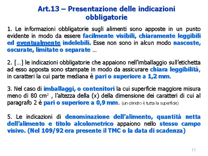 Art. 13 – Presentazione delle indicazioni obbligatorie 1. Le informazioni obbligatorie sugli alimenti sono