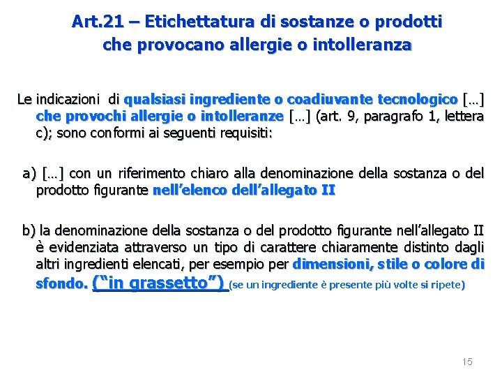 Art. 21 – Etichettatura di sostanze o prodotti che provocano allergie o intolleranza Le