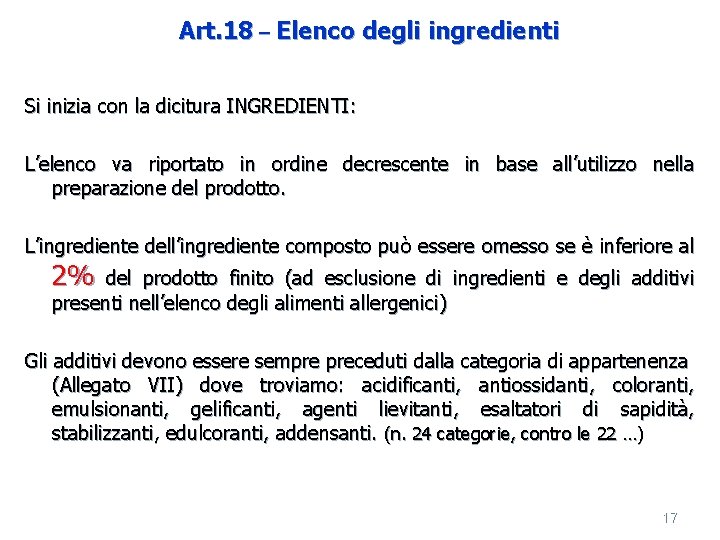Art. 18 – Elenco degli ingredienti Si inizia con la dicitura INGREDIENTI: L’elenco va