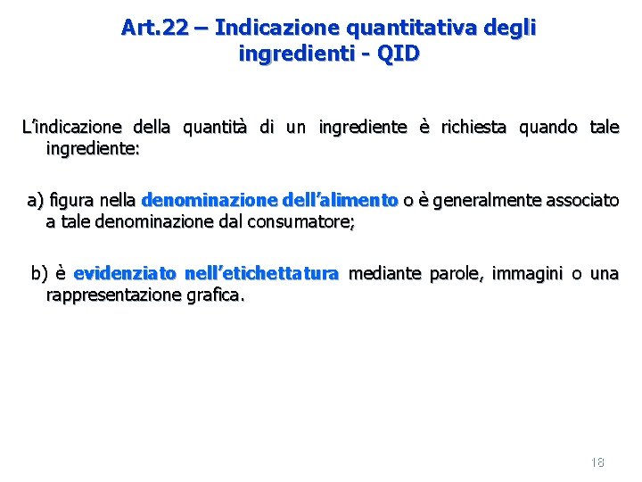 Art. 22 – Indicazione quantitativa degli ingredienti - QID L’indicazione della quantità di un