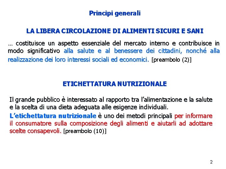 Principi generali LA LIBERA CIRCOLAZIONE DI ALIMENTI SICURI E SANI … costituisce un aspetto