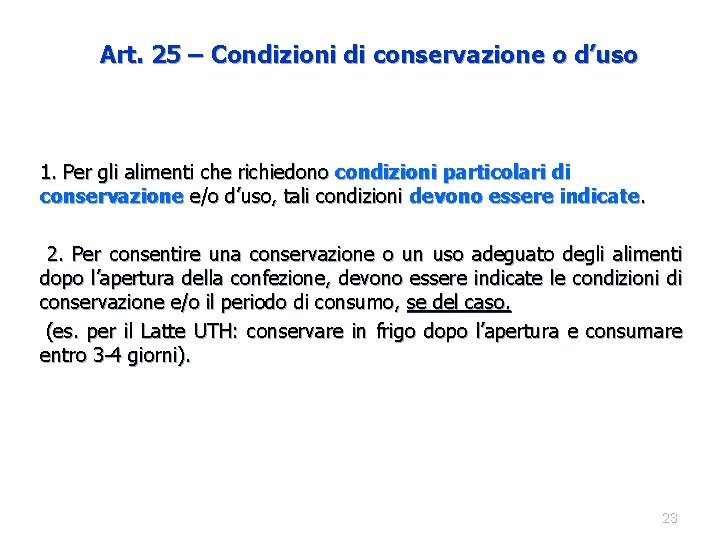 Art. 25 – Condizioni di conservazione o d’uso 1. Per gli alimenti che richiedono