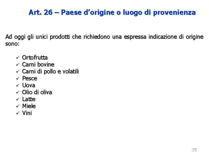 Art. 26 – Paese d’origine o luogo di provenienza Ad oggi gli unici prodotti