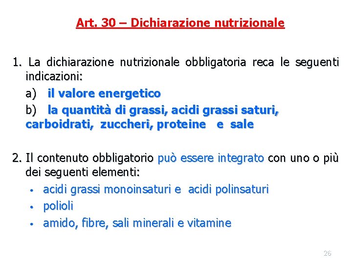 Art. 30 – Dichiarazione nutrizionale 1. La dichiarazione nutrizionale obbligatoria reca le seguenti indicazioni: