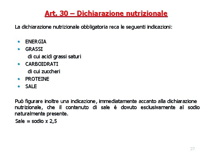 Art. 30 – Dichiarazione nutrizionale La dichiarazione nutrizionale obbligatoria reca le seguenti indicazioni: •