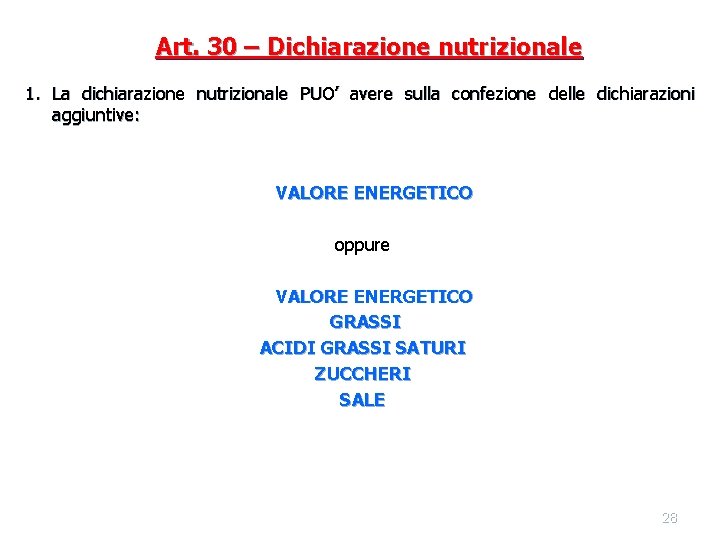 Art. 30 – Dichiarazione nutrizionale 1. La dichiarazione nutrizionale PUO’ avere sulla confezione delle