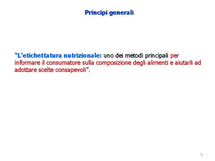 Principi generali “L’etichettatura nutrizionale: uno dei metodi principali per informare il consumatore sulla composizione