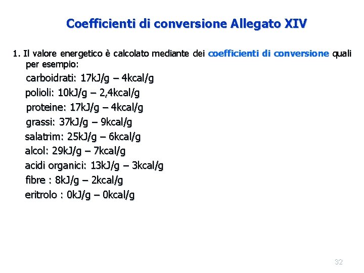 Coefficienti di conversione Allegato XIV 1. Il valore energetico è calcolato mediante dei coefficienti