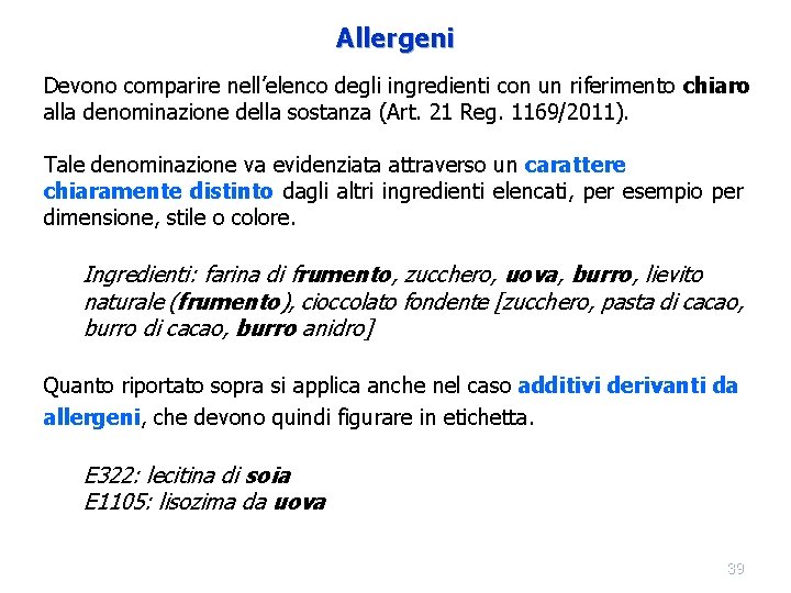 Allergeni Devono comparire nell’elenco degli ingredienti con un riferimento chiaro alla denominazione della sostanza