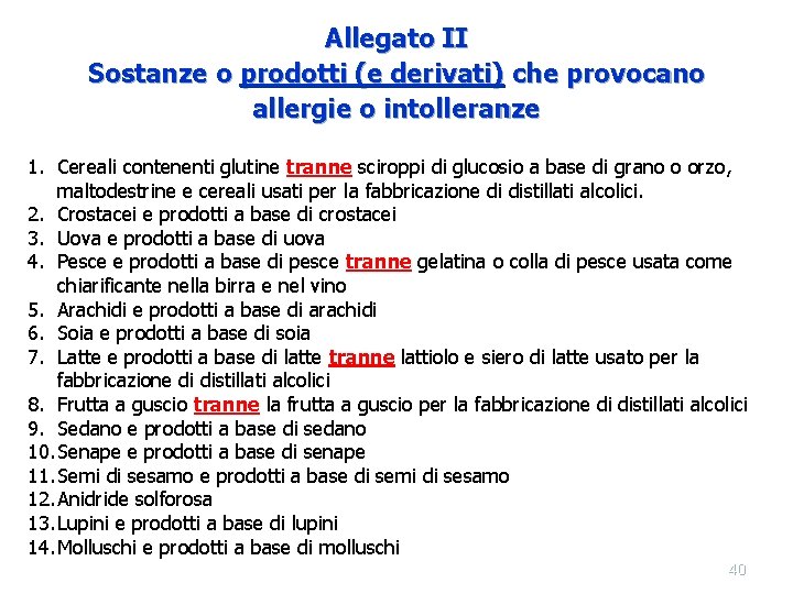 Allegato II Sostanze o prodotti (e derivati) che provocano allergie o intolleranze 1. Cereali