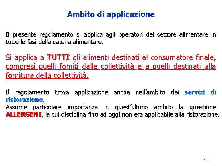 Ambito di applicazione Il presente regolamento si applica agli operatori del settore alimentare in