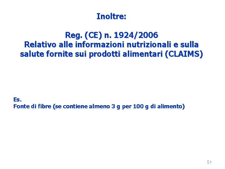 Inoltre: Reg. (CE) n. 1924/2006 Relativo alle informazioni nutrizionali e sulla salute fornite sui