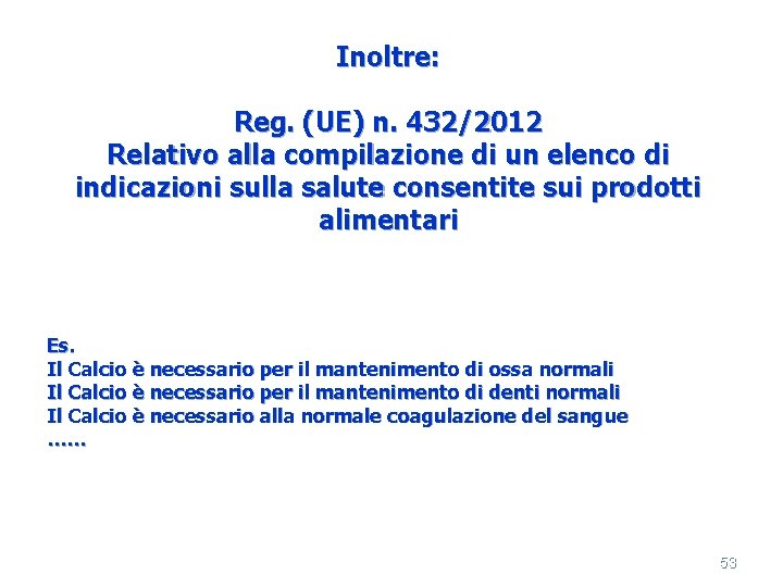 Inoltre: Reg. (UE) n. 432/2012 Relativo alla compilazione di un elenco di indicazioni sulla