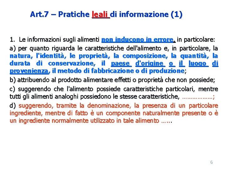 Art. 7 – Pratiche leali di informazione (1) 1. Le informazioni sugli alimenti non