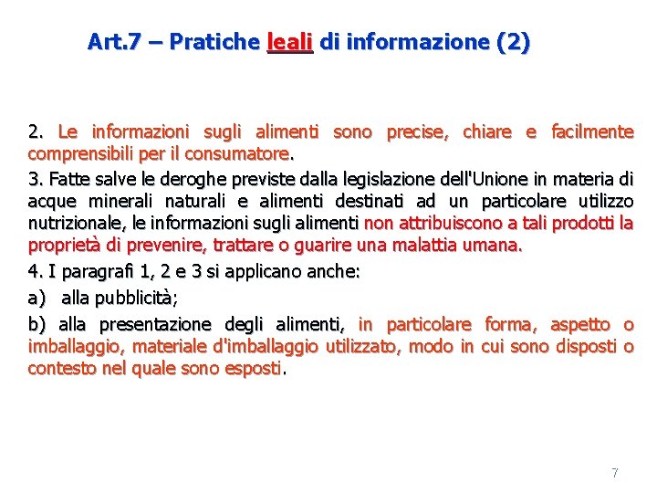 Art. 7 – Pratiche leali di informazione (2) 2. Le informazioni sugli alimenti sono