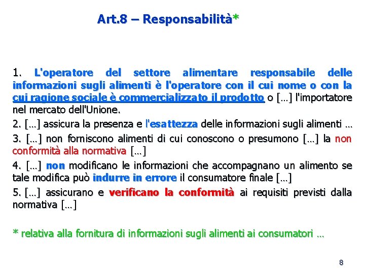 Art. 8 – Responsabilità* 1. L'operatore del settore alimentare responsabile delle informazioni sugli alimenti