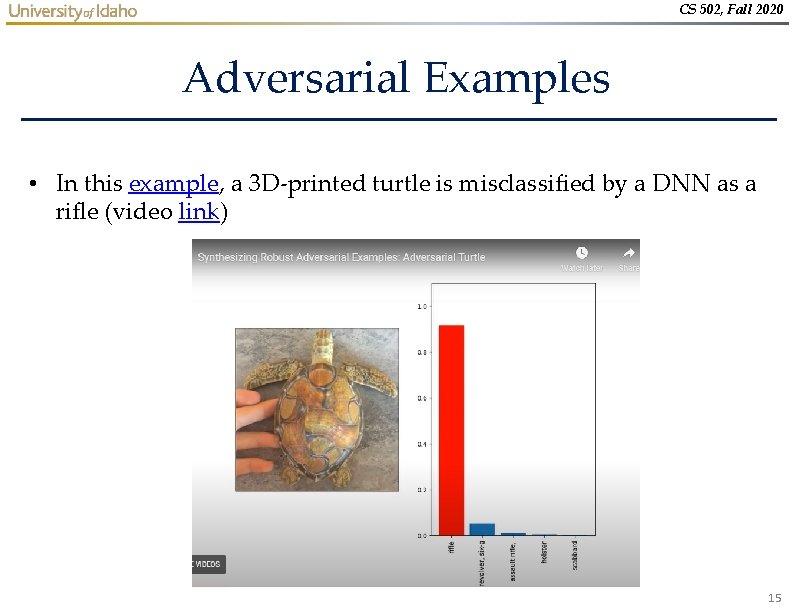 CS 502, Fall 2020 Adversarial Examples • In this example, a 3 D-printed turtle CS 502, Fall 2020 Adversarial Examples • In this example, a 3 D-printed turtle