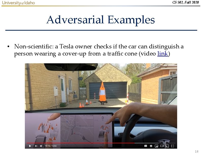 CS 502, Fall 2020 Adversarial Examples • Non-scientific: a Tesla owner checks if the CS 502, Fall 2020 Adversarial Examples • Non-scientific: a Tesla owner checks if the