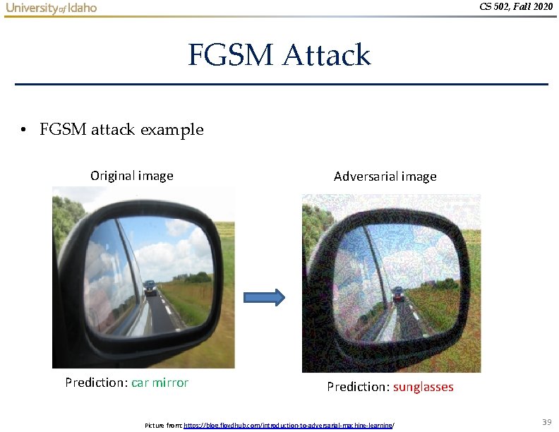 CS 502, Fall 2020 FGSM Attack • FGSM attack example Original image Prediction: car CS 502, Fall 2020 FGSM Attack • FGSM attack example Original image Prediction: car