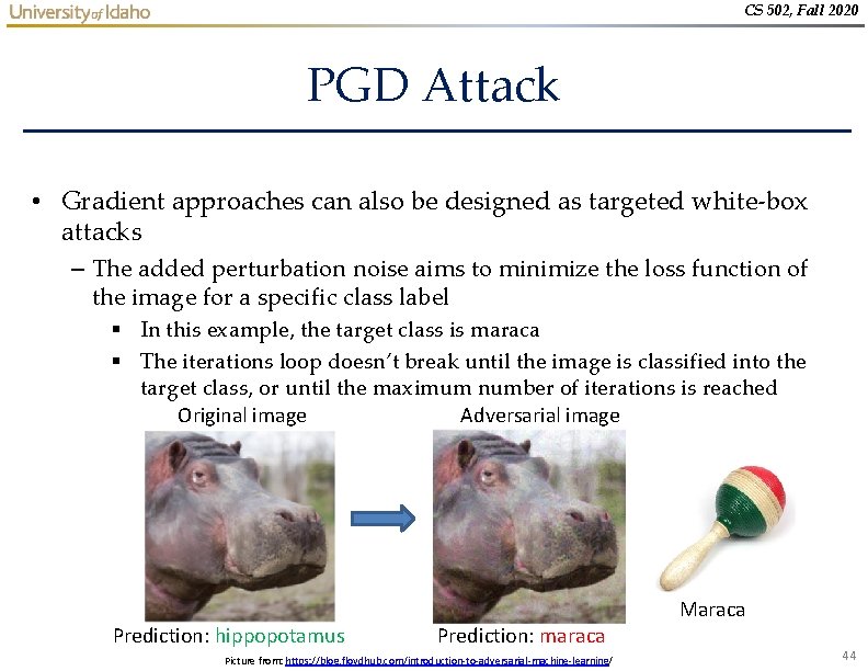 CS 502, Fall 2020 PGD Attack • Gradient approaches can also be designed as CS 502, Fall 2020 PGD Attack • Gradient approaches can also be designed as