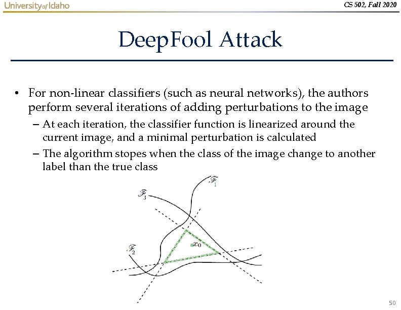 CS 502, Fall 2020 Deep. Fool Attack • For non-linear classifiers (such as neural CS 502, Fall 2020 Deep. Fool Attack • For non-linear classifiers (such as neural