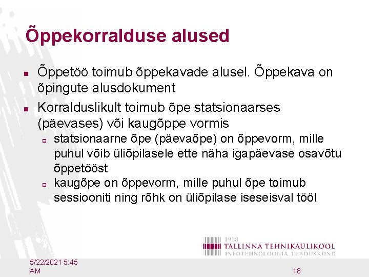 Õppekorralduse alused n n Õppetöö toimub õppekavade alusel. Õppekava on õpingute alusdokument Korralduslikult toimub