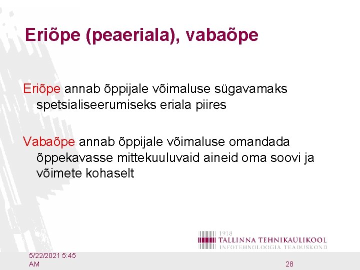 Eriõpe (peaeriala), vabaõpe Eriõpe annab õppijale võimaluse sügavamaks spetsialiseerumiseks eriala piires Vabaõpe annab õppijale