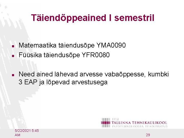 Täiendõppeained I semestril n n n Matemaatika täiendusõpe YMA 0090 Füüsika täiendusõpe YFR 0080