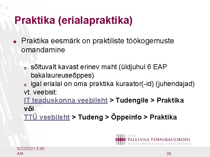 Praktika (erialapraktika) n Praktika eesmärk on praktiliste töökogemuste omandamine sõltuvalt kavast erinev maht (üldjuhul