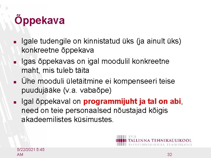 Õppekava n n Igale tudengile on kinnistatud üks (ja ainult üks) konkreetne õppekava Igas