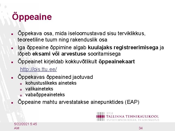 Õppeaine n n Õppekava osa, mida iseloomustavad sisu terviklikkus, teoreetiline tuum ning rakenduslik osa