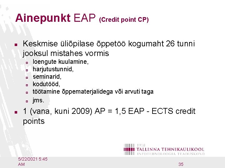 Ainepunkt EAP (Credit point CP) n Keskmise üliõpilase õppetöö kogumaht 26 tunni jooksul mistahes