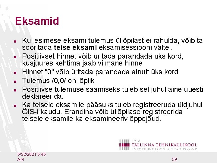 Eksamid n n n Kui esimese eksami tulemus üliõpilast ei rahulda, võib ta sooritada