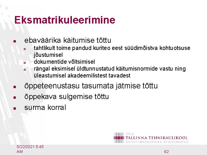 Eksmatrikuleerimine n ebaväärika käitumise tõttu p p p n n n tahtlikult toime pandud