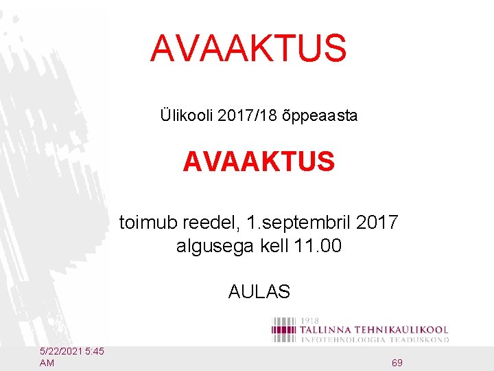 AVAAKTUS Ülikooli 2017/18 õppeaasta AVAAKTUS toimub reedel, 1. septembril 2017 algusega kell 11. 00