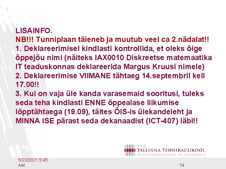 LISAINFO. NB!!! Tunniplaan täieneb ja muutub veel ca 2. nädalat!! 1. Deklareerimisel kindlasti kontrollida,