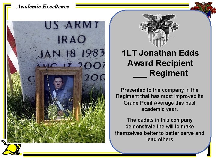 Academic Excellence 1 LT Jonathan Edds Award Recipient ___ Regiment Presented to the company